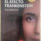 EL EFECTO FRANKENSTEIN